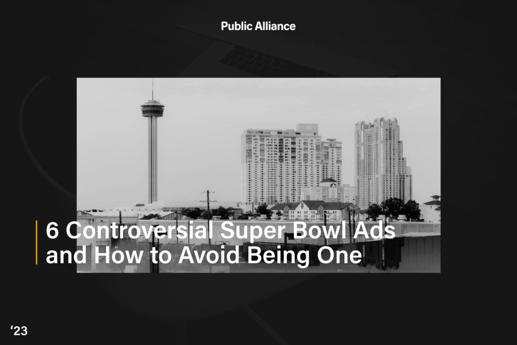 6 Controversial Super Bowl ads and How to Avoid Being One - Public Alliance blog